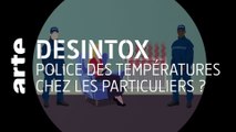 Police des températures chez les particuliers ? | Désintox | ARTE