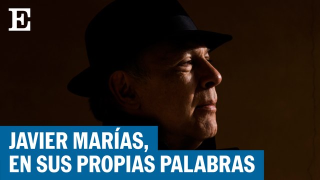 Javier Marías, en sus propias palabras