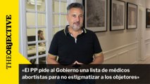 «El PP pide al gobierno una lista de médicos abortistas para no estigmatizar a los objetores»