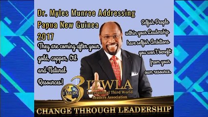 Dr. Myles Munroe Addressing PNG 2017