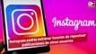 Instagram podría estrenar función de repostear publicaciones de otros usuarios