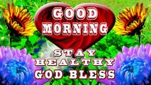 Good Morning | Wishing you a beautiful and blessed day | Stay Healthy | God Bless | GOOD MORNING video
