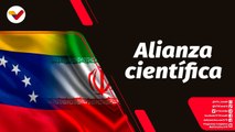 Tras la Noticia | Venezuela e Irán instalarán Expo Feria Científica, Tecnológica e Industrial