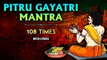 Pitru Gayatri Mantra With Lyrics | पितृ गायत्री मंत्र | Seek Blessings From Ancestors | Pitru Paksha