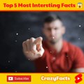 Top 5 Intersting Facts  • Random Facts