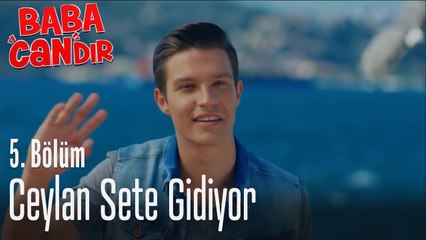 Ceylan sete gidiyor - Baba Candır 5. Bölüm