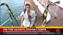 CNN TÜRK saldırıya uğrayan gemide