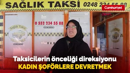Taksici Sebahat'in önceliği direksiyonu kadın şoföre devretmek
