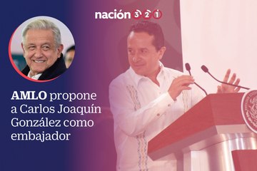 AMLO propone a Carlos Joaquín González como embajador