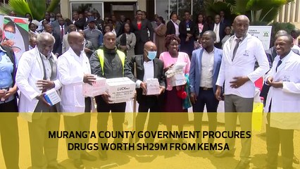 Murang'a county government procures drugs worth Sh29 million from Kemsa
