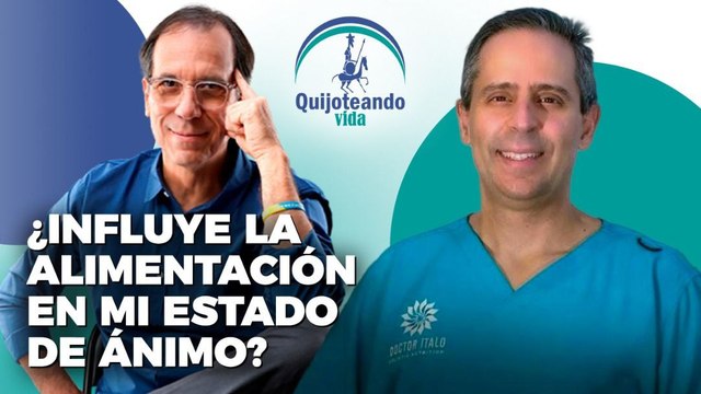 ¿Influye la alimentación en mi estado de ánimo? - Quijoteando Vida con William Echeverría