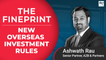 The Fineprint: New Overseas Investment Rules