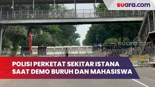 Polisi Perketat Sekitar Istana saat Demo Buruh dan Mahasiswa, 2 Lapis Kawat Berduri Dipasang