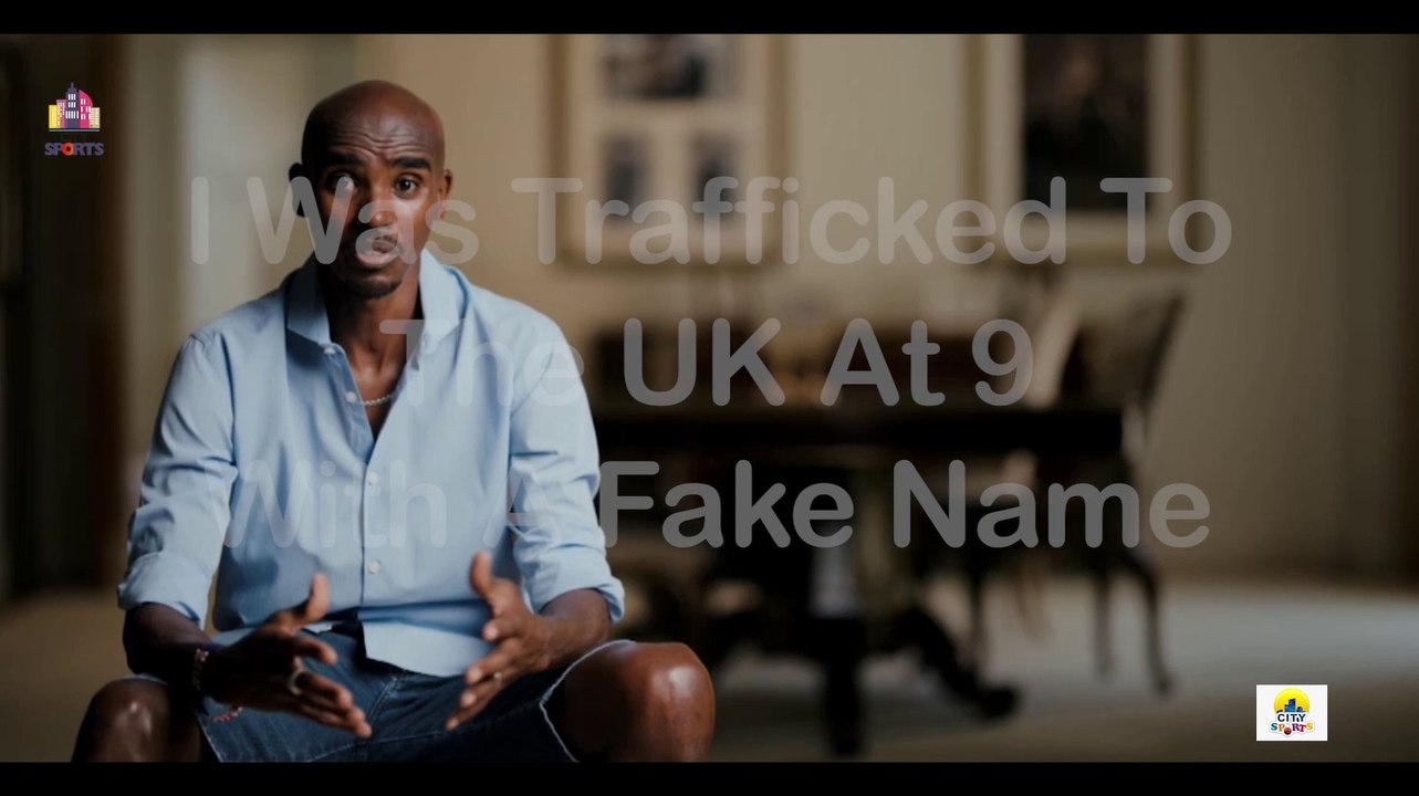 Mo Farah - I Was Brought To The UK With Another Person's Name
