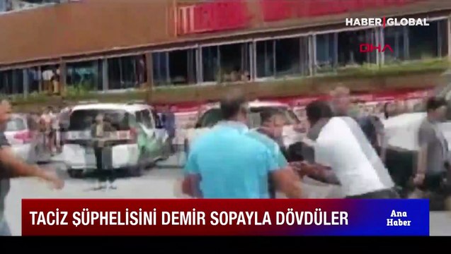 Taciz şüphelisini demir sopayla öldüresiye dövdüler! O anlar kamerada