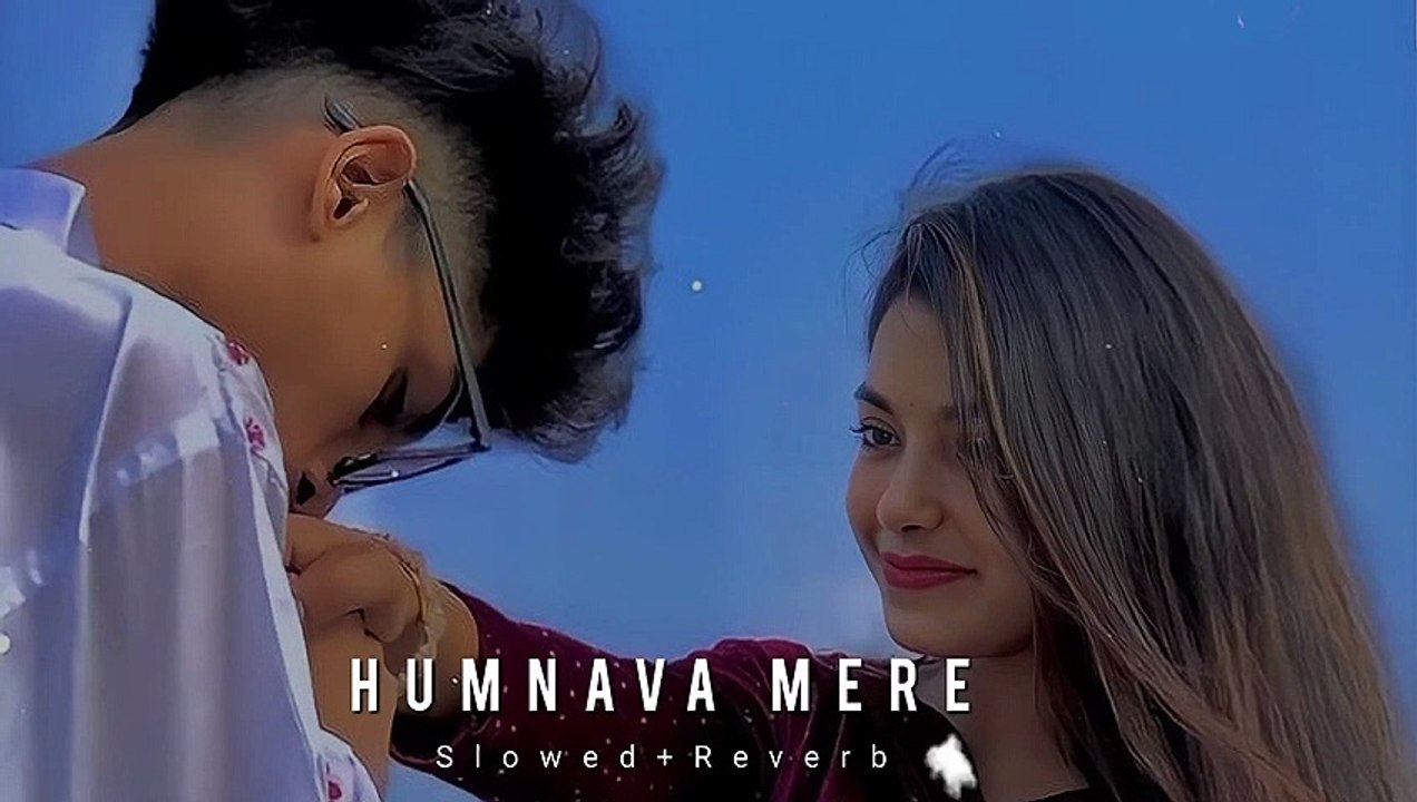 humnava mere || Slowed And Reverb || Lofi | chill music || Bollywood Lofi || new Lofi song