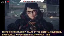 Nintendo Direct: Zelda: Tears of the Kingdom, GoldenEye, Bayonetta 3 and Everything Announced - 1BRE