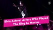 Elvis Actors  Actors Who Played The King In Movies