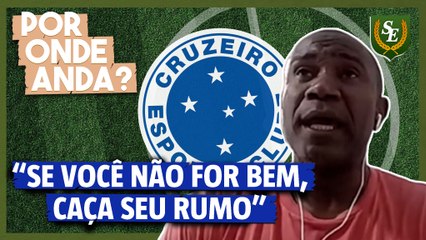 João Carlos recorda início complicado no Cruzeiro