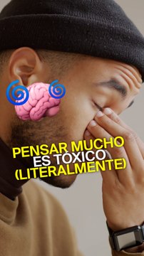 Pensar demasiado puede intoxicar tu cerebro, literalmente