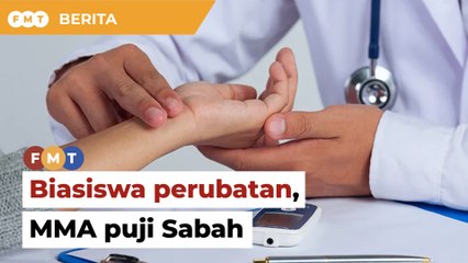 MMA puji janji Sabah beri biasiswa, pinjaman kepada pelajar perubatan
