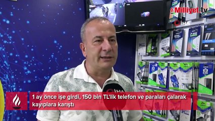 1 ay önce işe girdi, 150 bin TL'lik telefon ve paraları çalarak kayıplara karıştı
