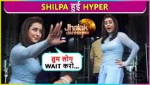 Tum Log Aaye Nahi The...Shilpa Shinde Gets Hyper At Jhalak Dikhhla Jaa 10 Shoot