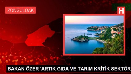 BAKAN ÖZER 'ARTIK GIDA VE TARIM KRİTİK SEKTÖR'
