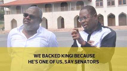 We backed Kingi because he's one of us, say Azimio senators