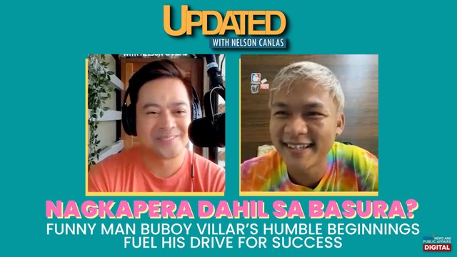 Nagkapera dahil sa basura? Funny man Buboy Villar’s humble beginnings fuel his drive for success | Updated with Nelson Canlas