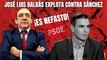 José Luis Balbás explota contra ‘narciso’ Pedro Sánchez: ¡Es un gestor nefasto!”