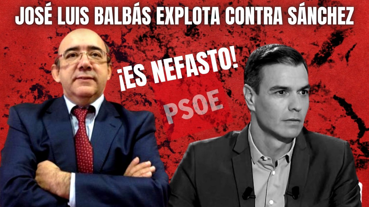 José Luis Balbás explota contra ‘narciso’ Pedro...
