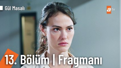 Gül Masalı 13. Bölüm Fragmanı | ''Yeniden deneyelim mi, ne dersin?''