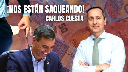 Carlos Cuesta saca a la luz el pastizal que el Gobierno Sánchez recauda: ¡Nos están saqueando!