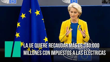 La UE quiere recaudar más de 140.000 millones con impuestos a las eléctricas