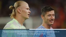 Haaland and Lewandowski to face former teams in UCL