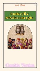 Alessia Orlando - Butterflix Mistica Energia (Cumbia Version) (Ft. Organo Juventud Mixteco) 2022
