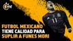 Si Funes Mori no va al Mundial no pasa nada: Matador Hernández