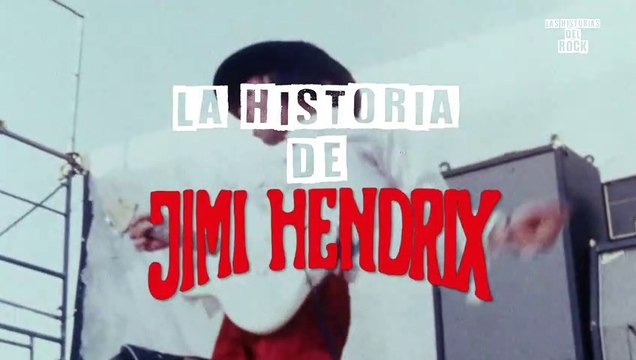 La Historia de Jimi Hendrix | Las Historias Del Rock