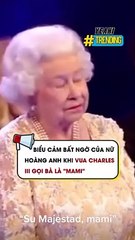 Biểu cảm bất ngờ của Nữ Hoàng Anh khi Vua Charles III gọi bà là mami