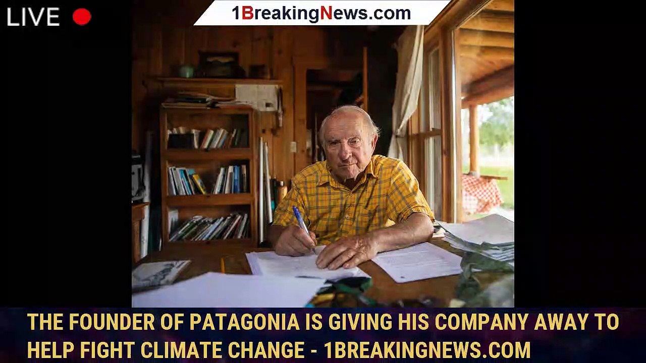 The Founder Of Patagonia Is Giving His Company Away To Help Fight ...