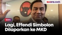 Lagi, Effendi Simbolon Dilaporkan ke MKD Gegara Sebut TNI Mirip Gerombolan