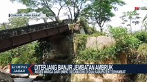 Jembatan Penghubung 4 Kecamatan Dan 2 Kabupaten Ambruk