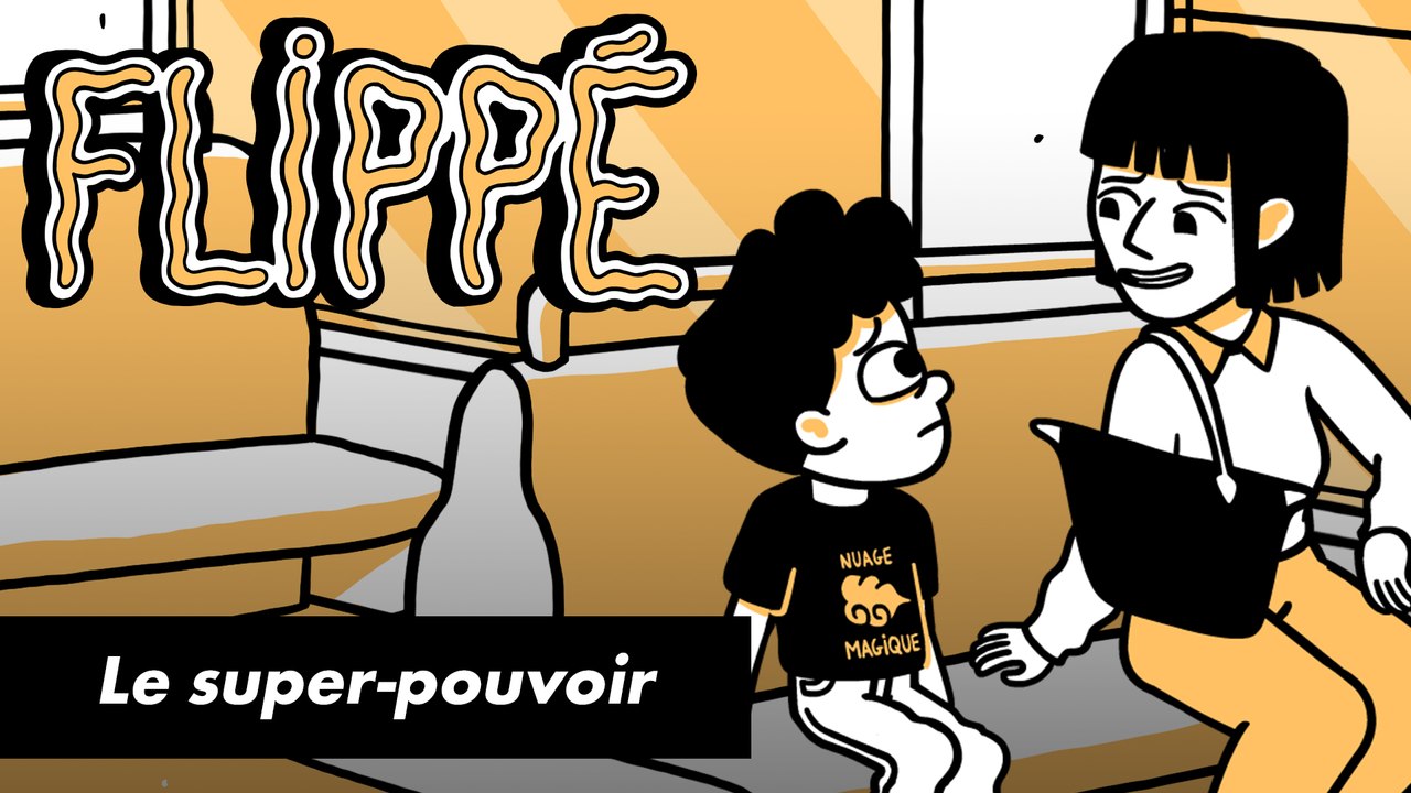 FLIPPÉ #19 - LE SUPER-POUVOIR - Vidéo Dailymotion