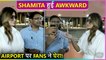 Shamita Shetty Awkward Moment With Fans At The Airport