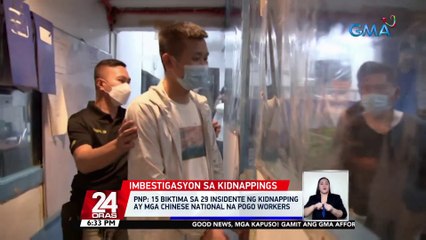 PNP: 15 biktima sa 29 insidente ng kidnapping ay mga Chinese national na POGO workers | 24 Oras