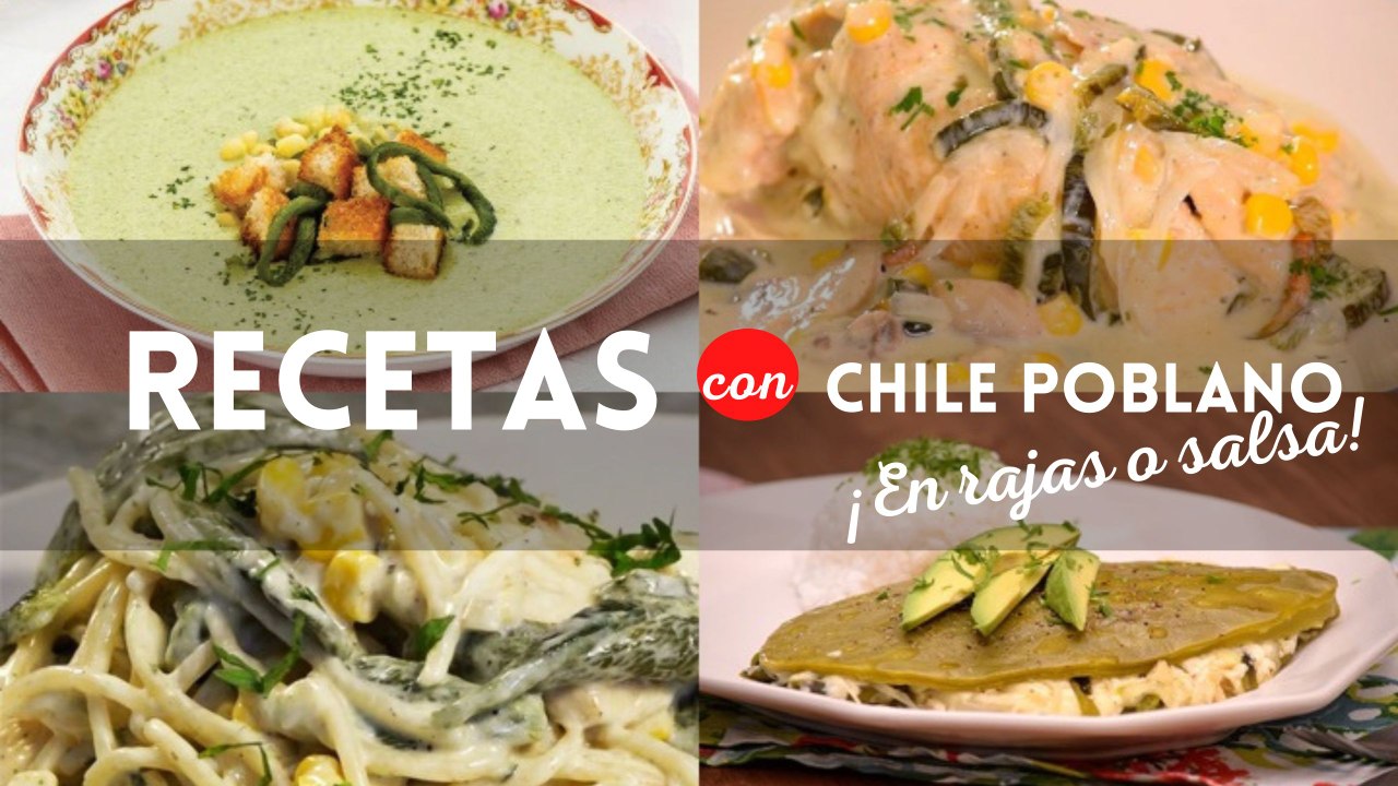 ¿Qué cocinar hoy? Checa 4 recetas con chile poblano en rajas o salsa