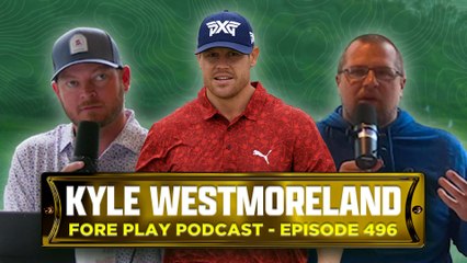 FORE MAN SCRAMBLES ARE BACK! FEAT. KYLE WESTMORELAND - FORE PLAY EPISODE 496