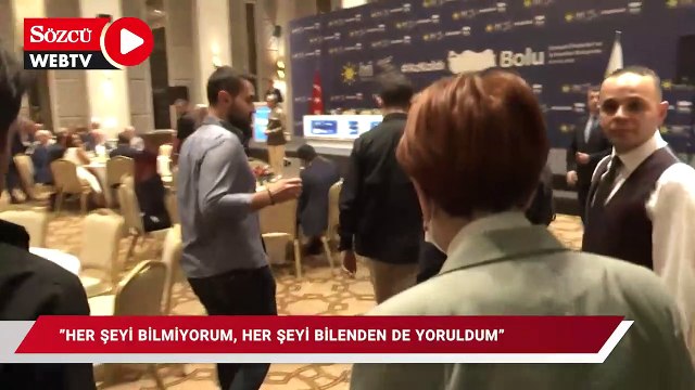 Akşener: Her şeyi bilmiyorum, her şeyi bilenden de yoruldum