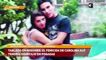 Tablado en Misiones el femicida de Carolina Aló tendría domicilio en Posadas